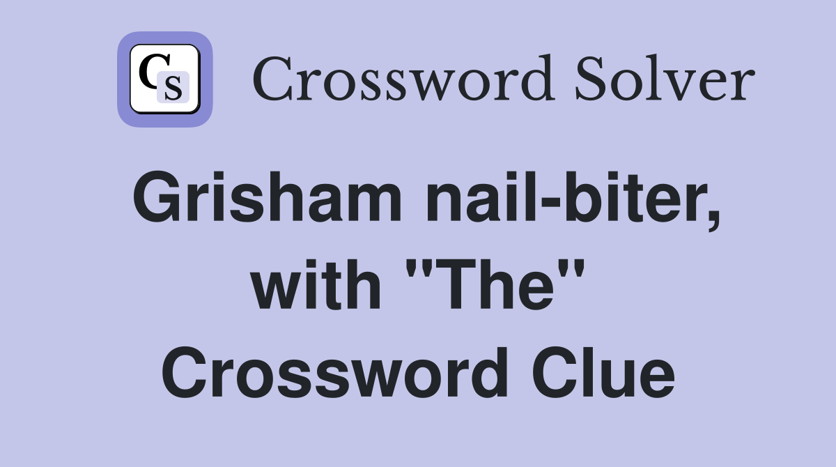 Grisham nail-biter, with "The" Crossword Clue