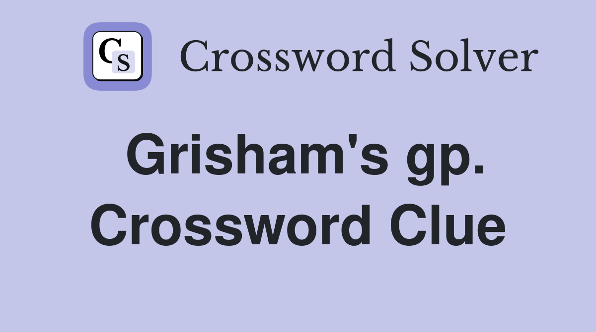 Grisham's gp. Crossword Clue