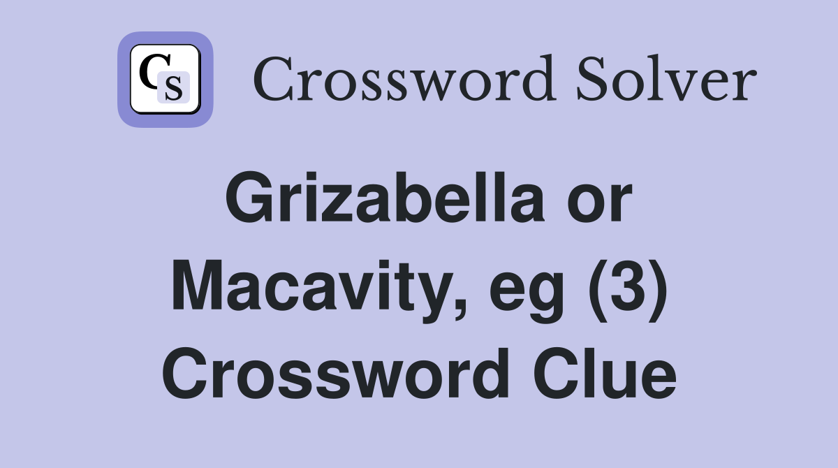Grizabella or Macavity, eg (3) Crossword Clue