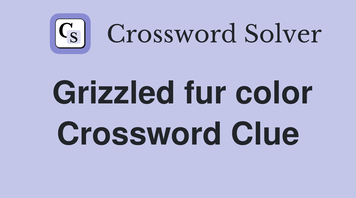 Grizzled fur color Crossword Clue