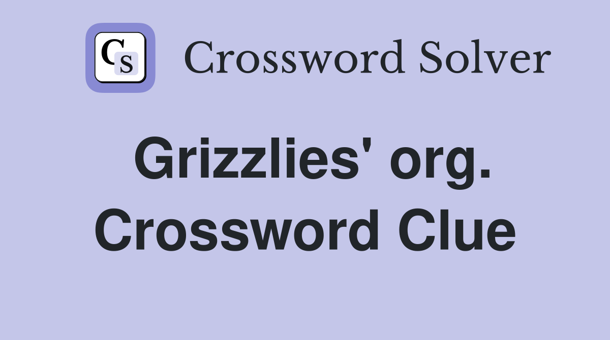 Grizzlies' org. Crossword Clue