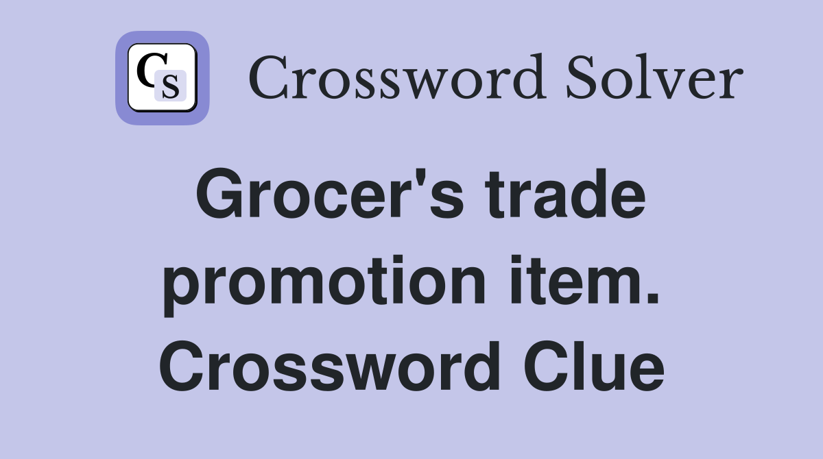 Grocer's trade promotion item. Crossword Clue