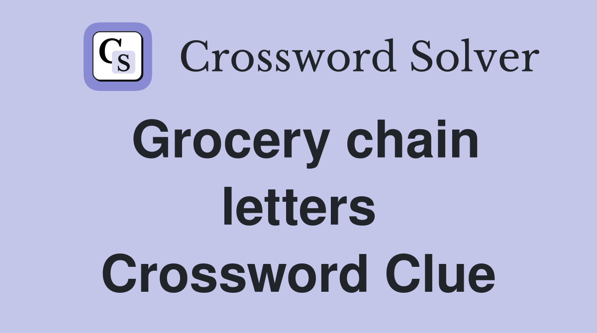 Grocery chain letters Crossword Clue