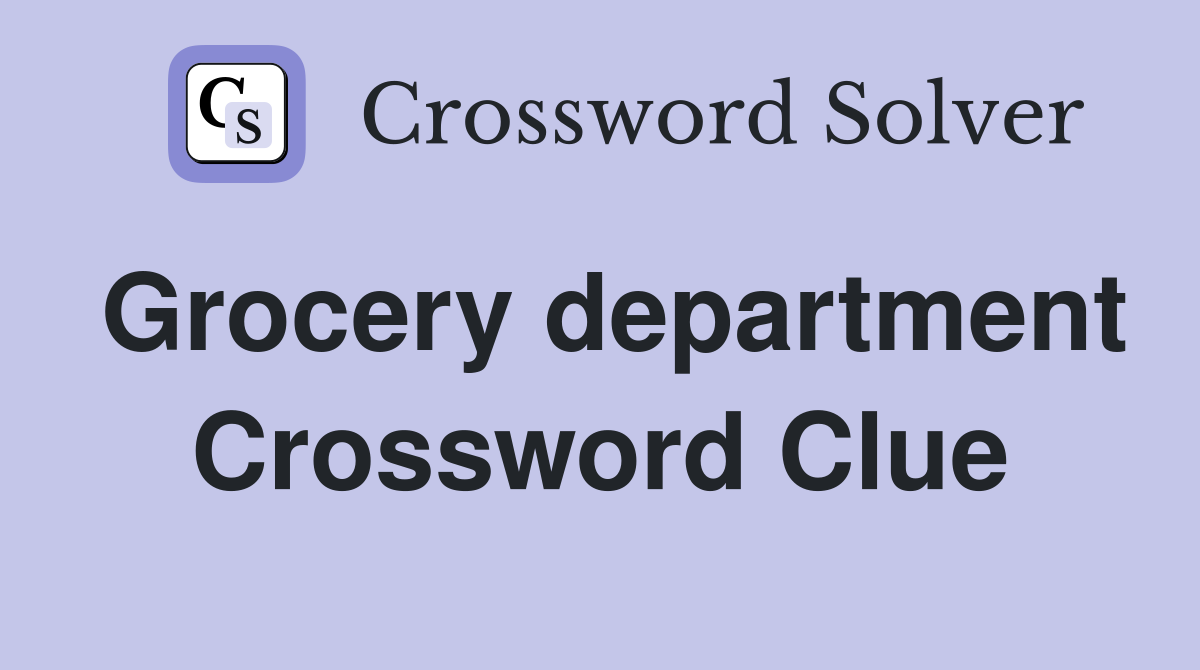 Grocery department Crossword Clue