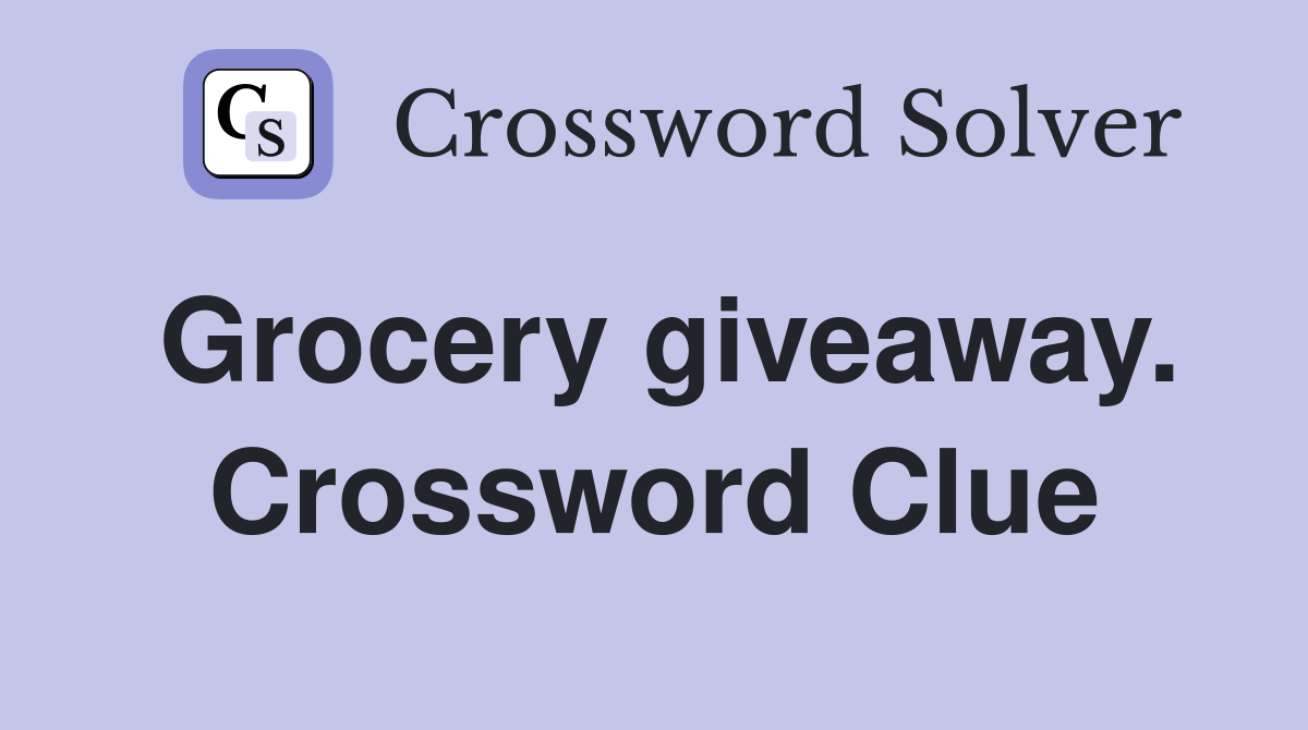 Grocery giveaway. Crossword Clue