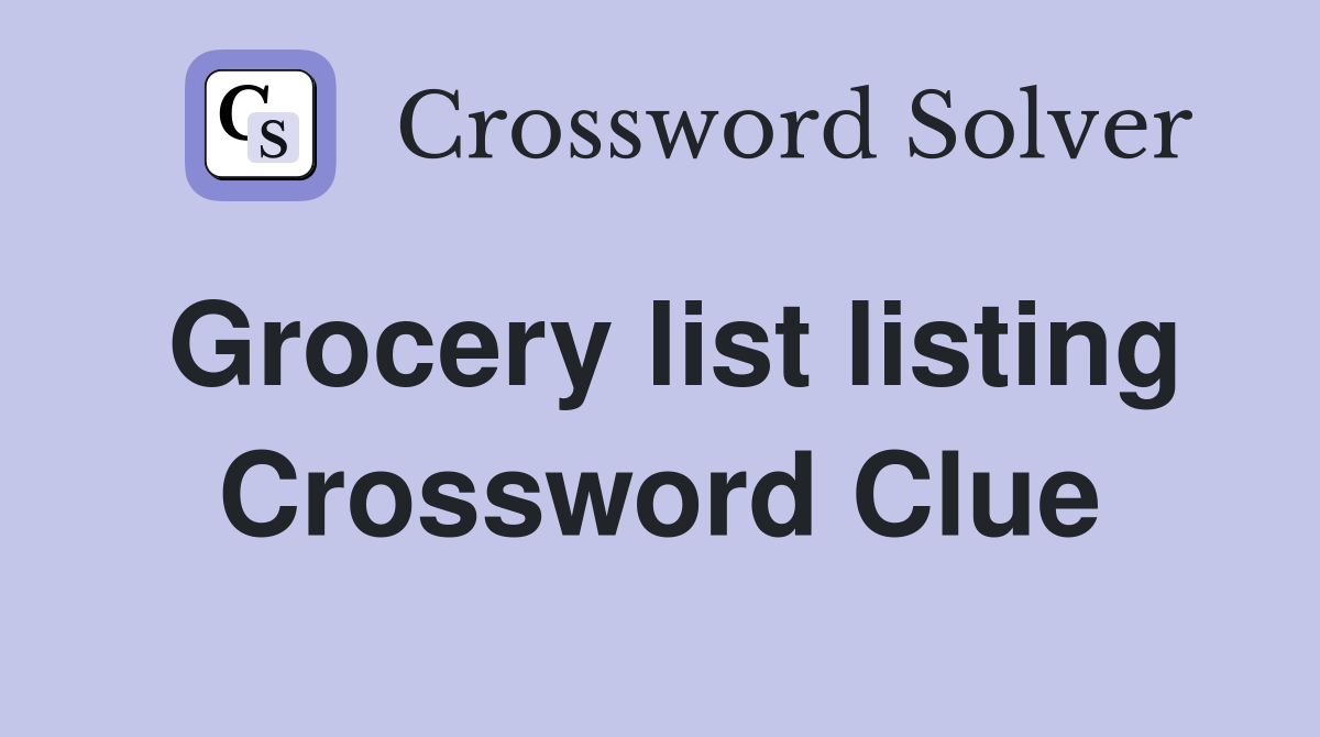 Grocery list listing Crossword Clue