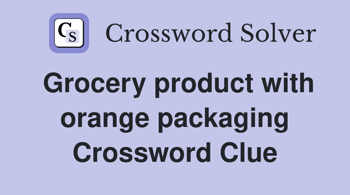 Grocery product with orange packaging Crossword Clue