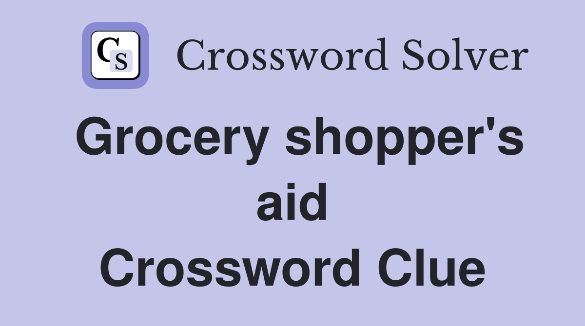 Grocery shopper's aid Crossword Clue