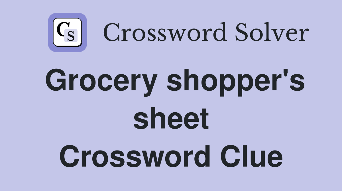 Grocery shopper's sheet Crossword Clue
