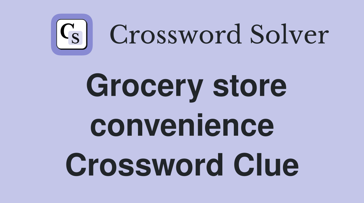Grocery store convenience Crossword Clue