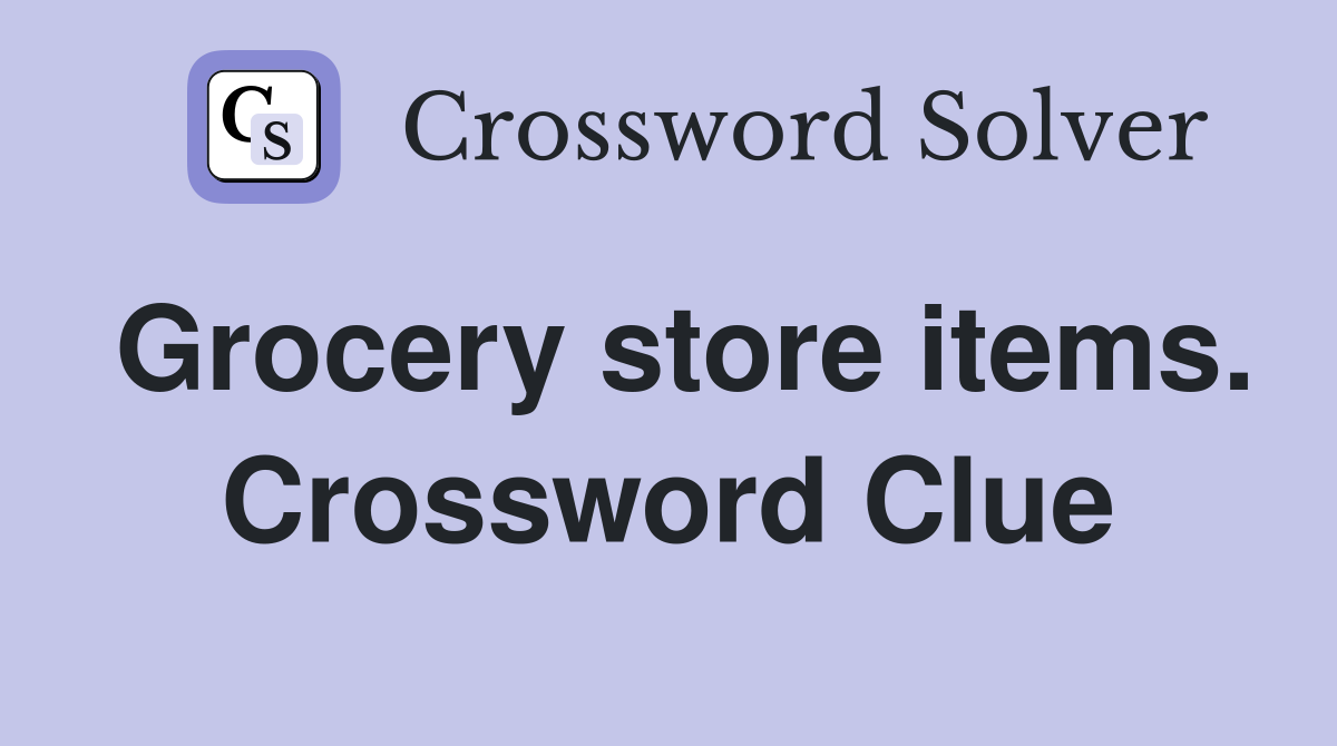 Grocery store items. Crossword Clue