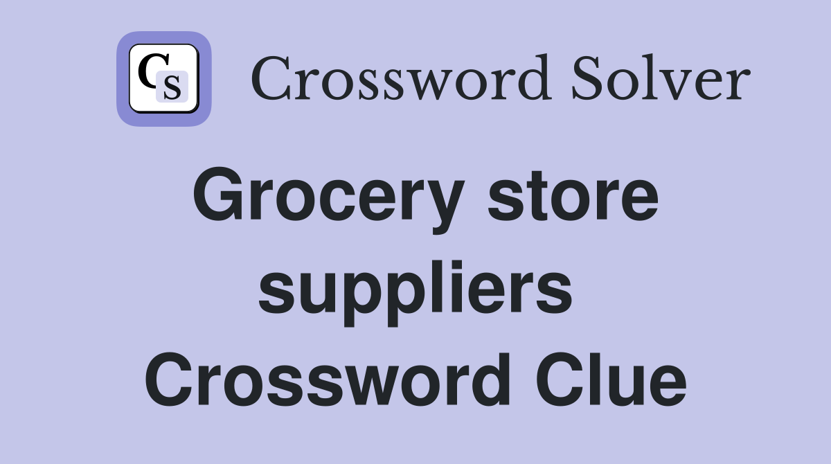 Grocery store suppliers Crossword Clue