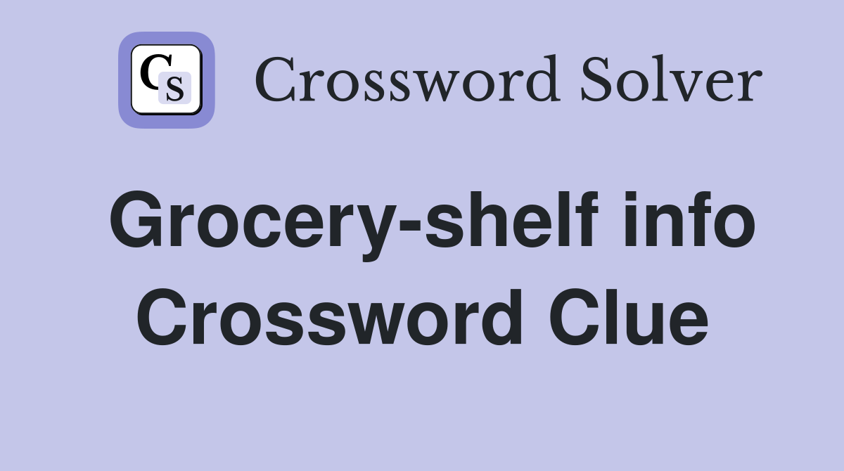 Grocery-shelf info Crossword Clue