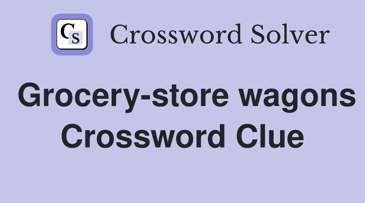 Grocery-store wagons Crossword Clue