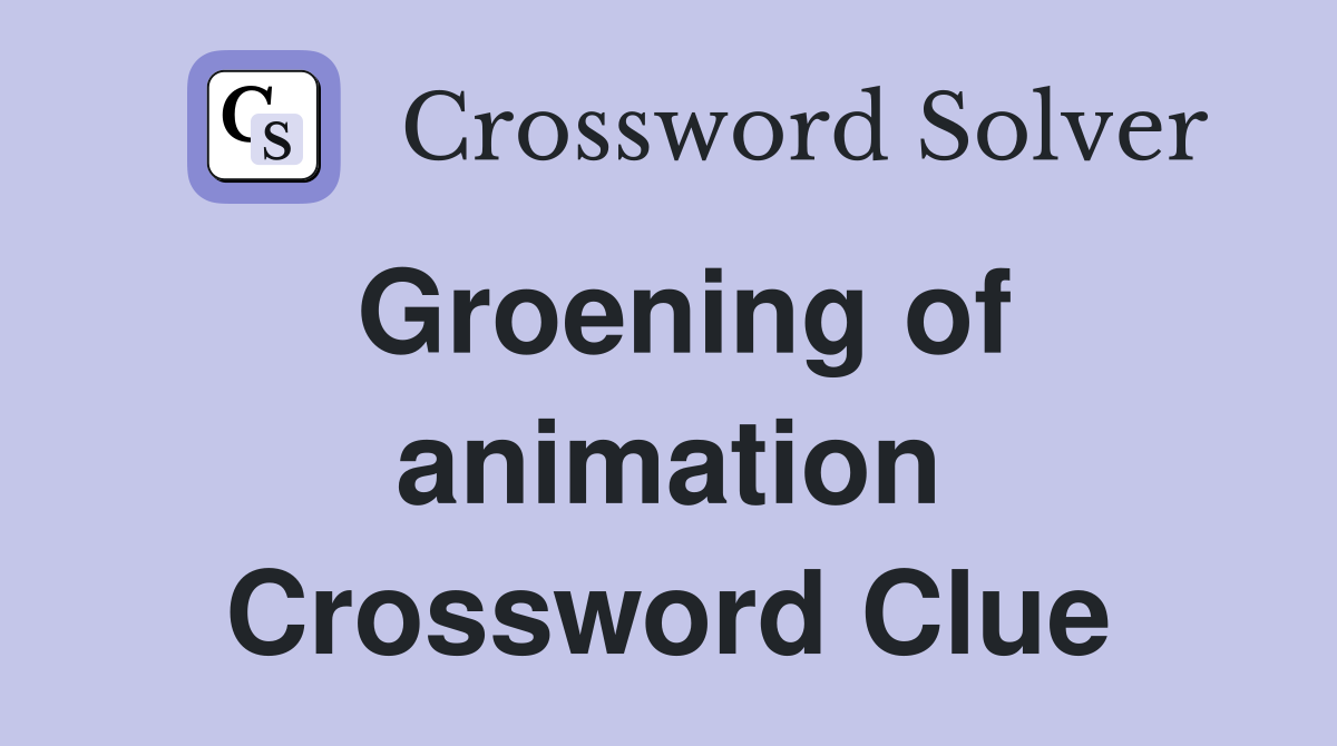 Groening of animation Crossword Clue