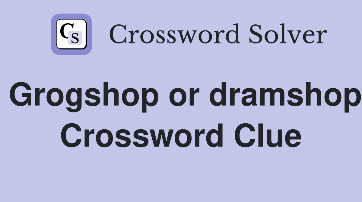 Grogshop or dramshop Crossword Clue