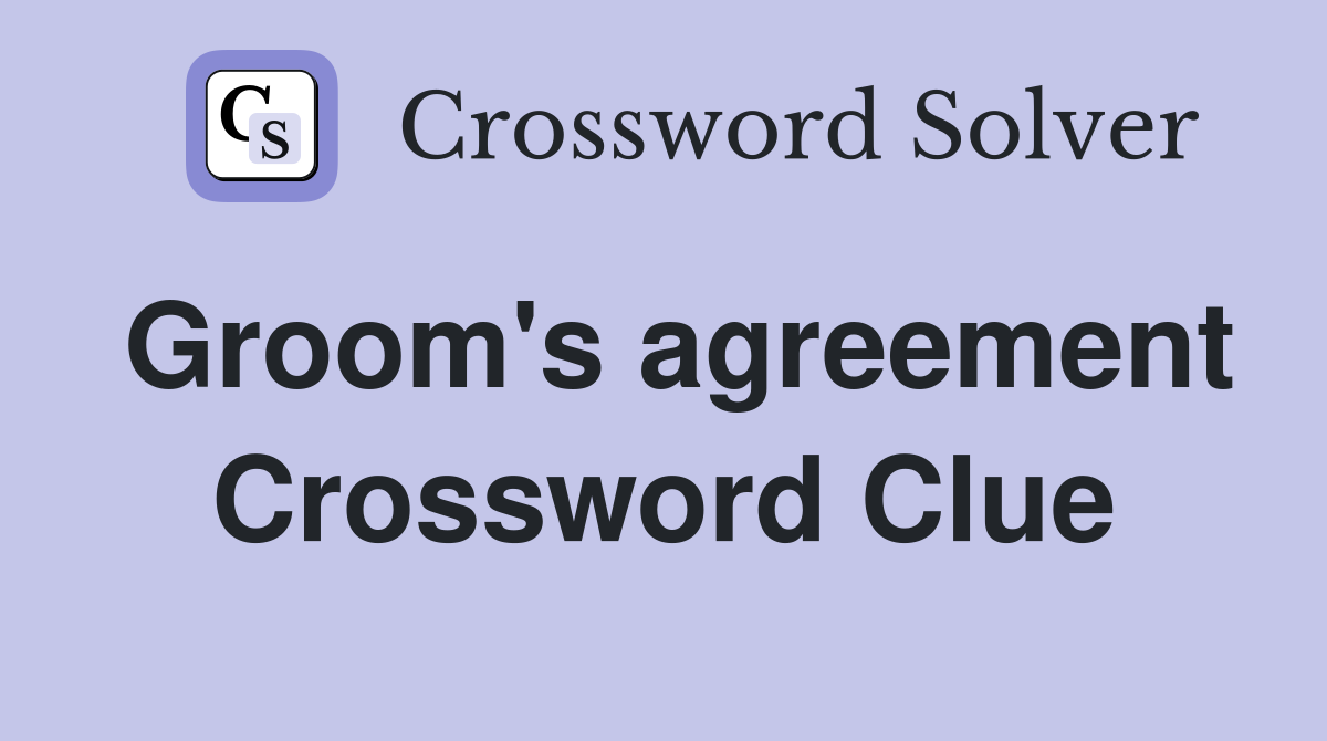 Groom's agreement Crossword Clue
