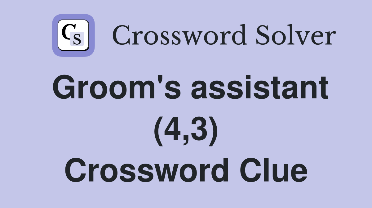 Groom's assistant (4,3) Crossword Clue