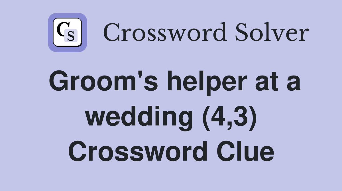 Groom's helper at a wedding (4,3) Crossword Clue