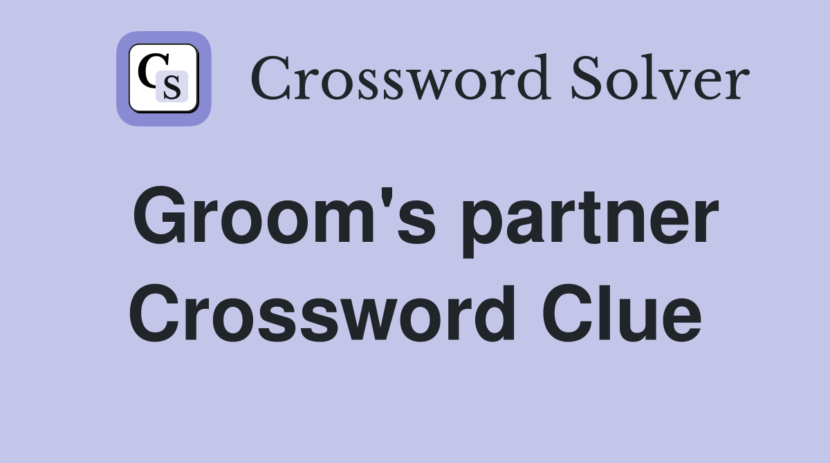 Groom's partner Crossword Clue