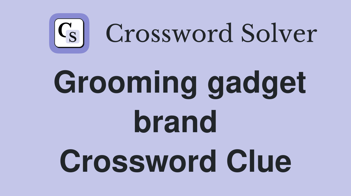 Grooming gadget brand Crossword Clue