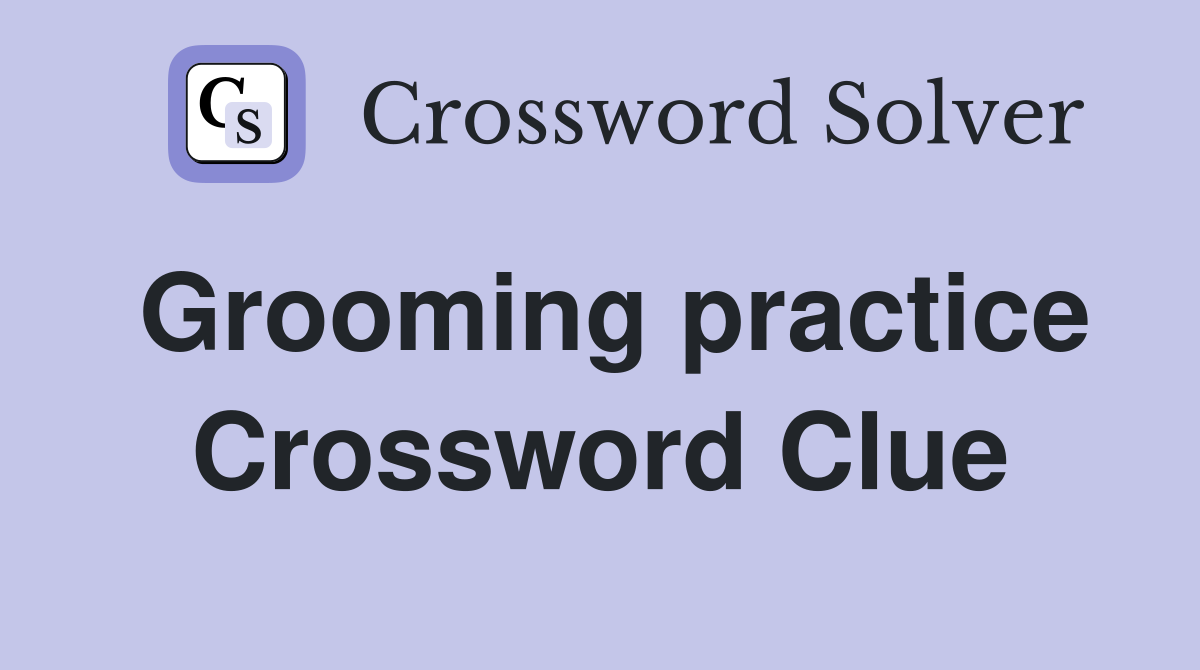Grooming practice Crossword Clue