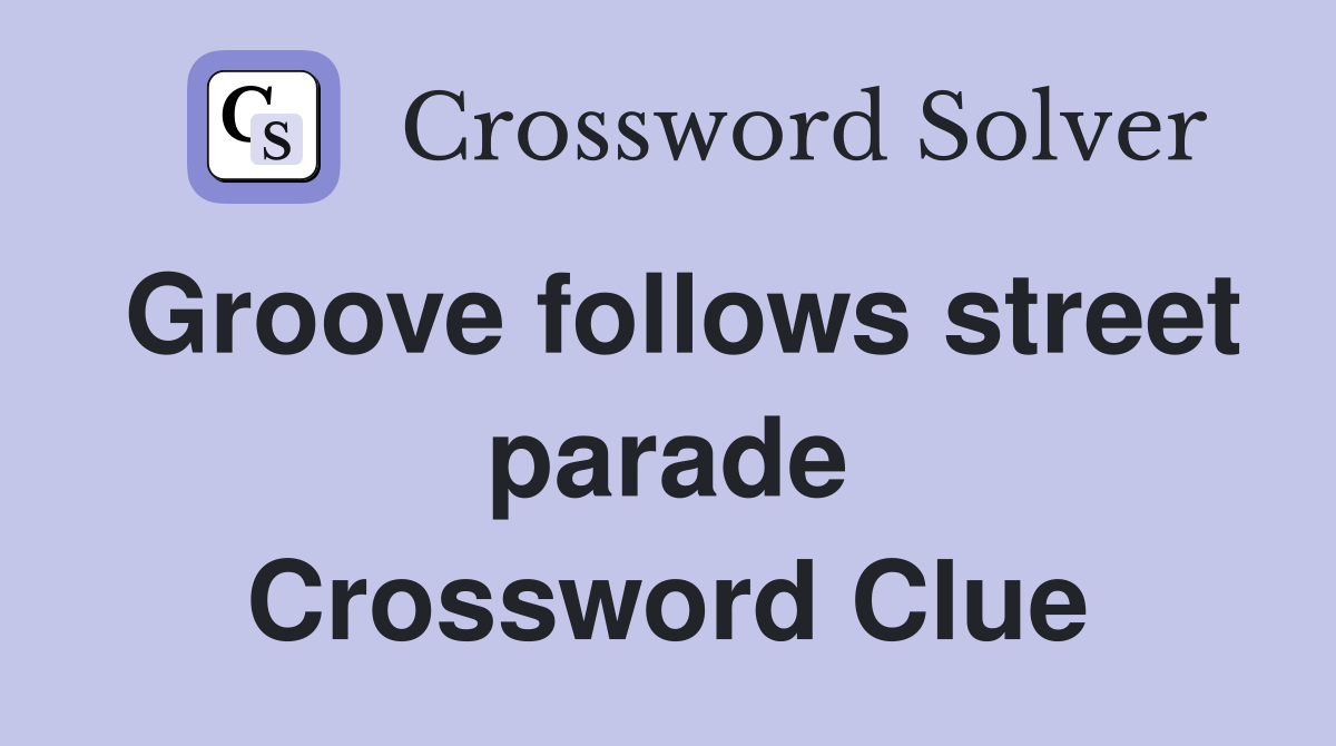 Groove follows street parade Crossword Clue