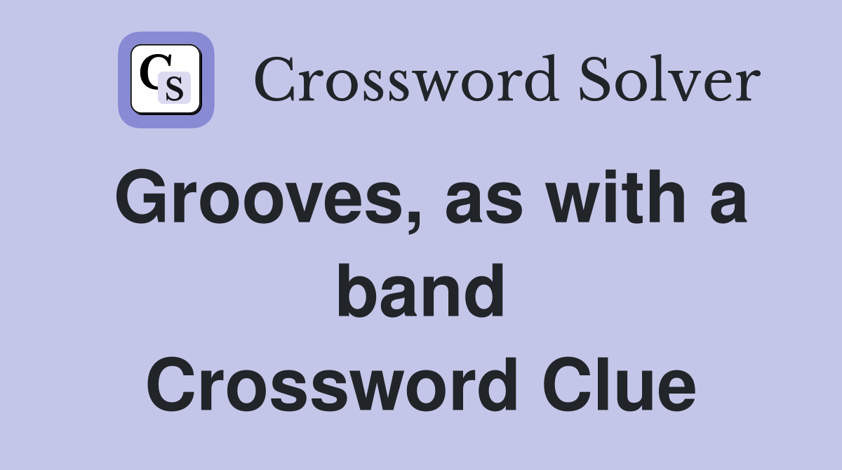 Grooves, as with a band Crossword Clue