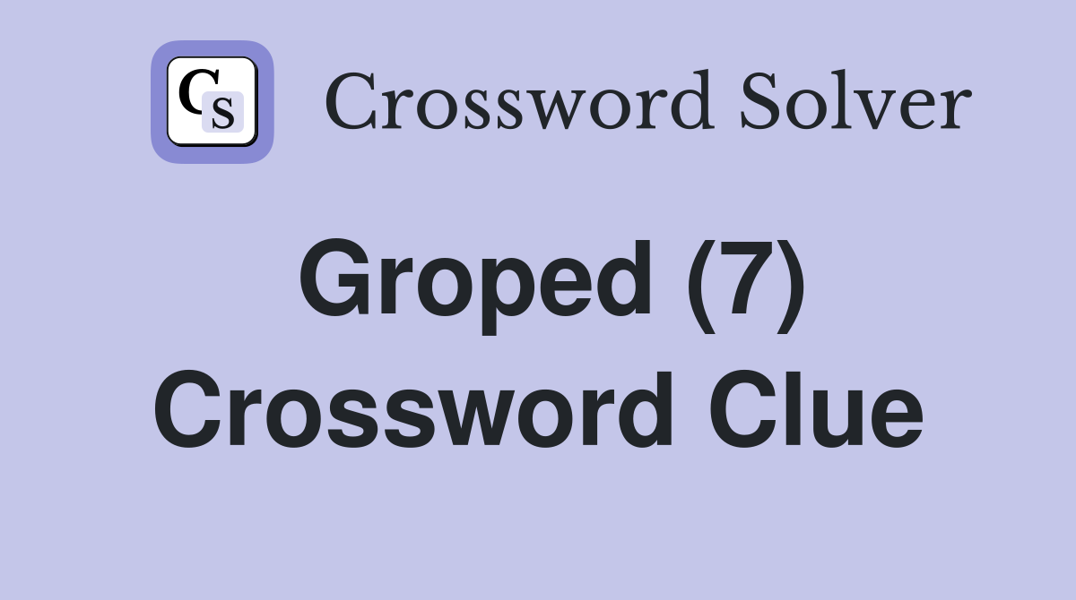 Groped (7) Crossword Clue
