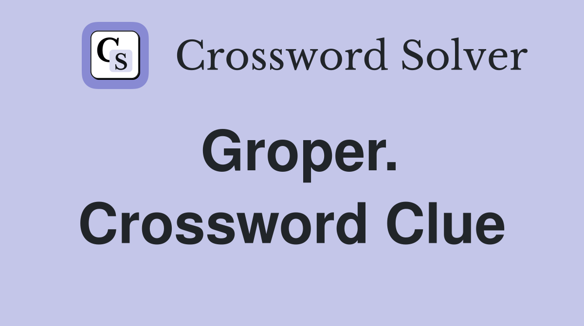 Groper. Crossword Clue