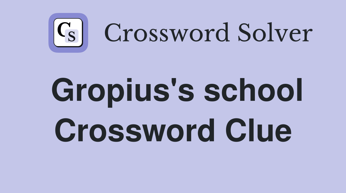 Gropius's school Crossword Clue