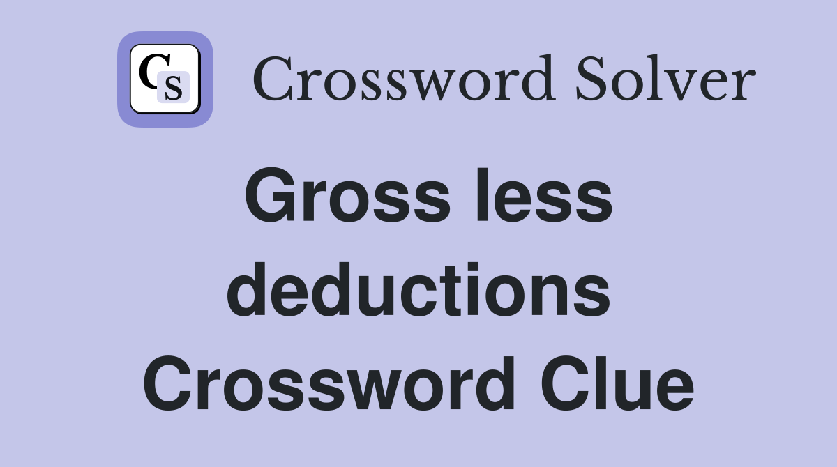 Gross less deductions Crossword Clue