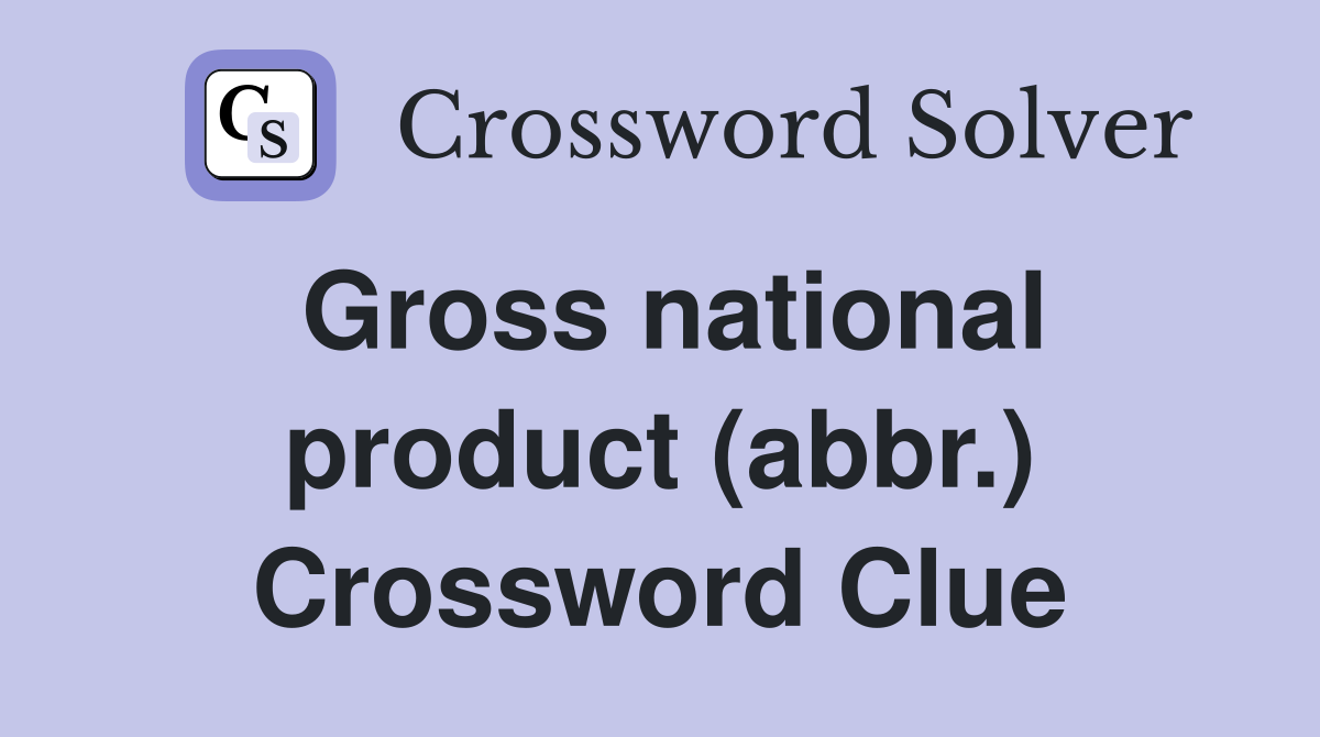 Gross national product (abbr.) Crossword Clue