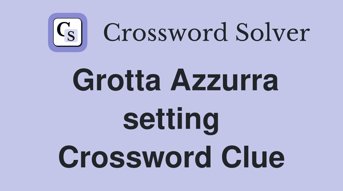 Grotta Azzurra setting Crossword Clue