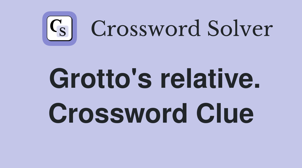 Grotto's relative. Crossword Clue