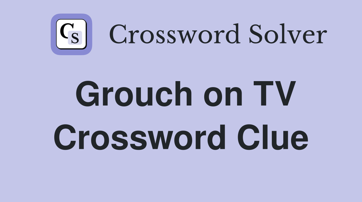 Grouch on TV Crossword Clue