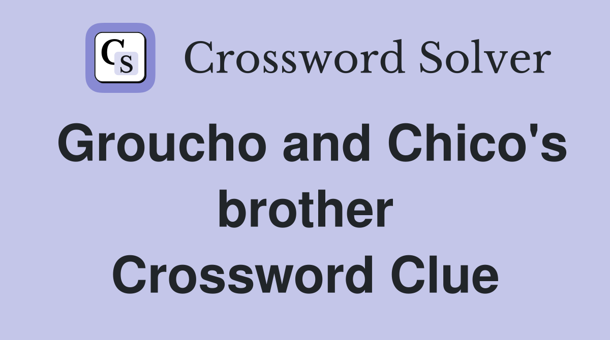 Groucho and Chico's brother Crossword Clue