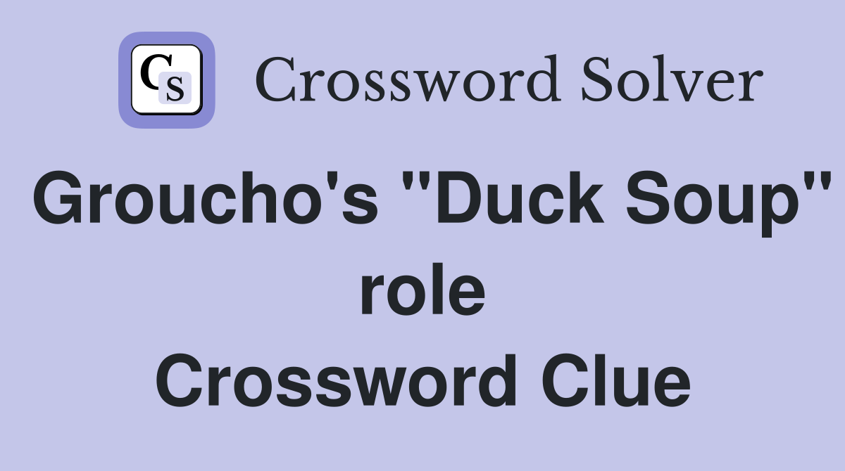 Groucho's "Duck Soup" role Crossword Clue