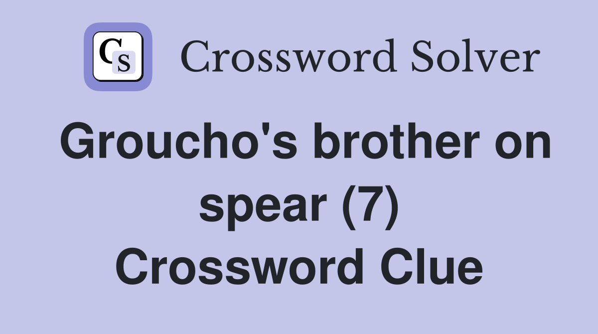Groucho's brother on spear (7) Crossword Clue