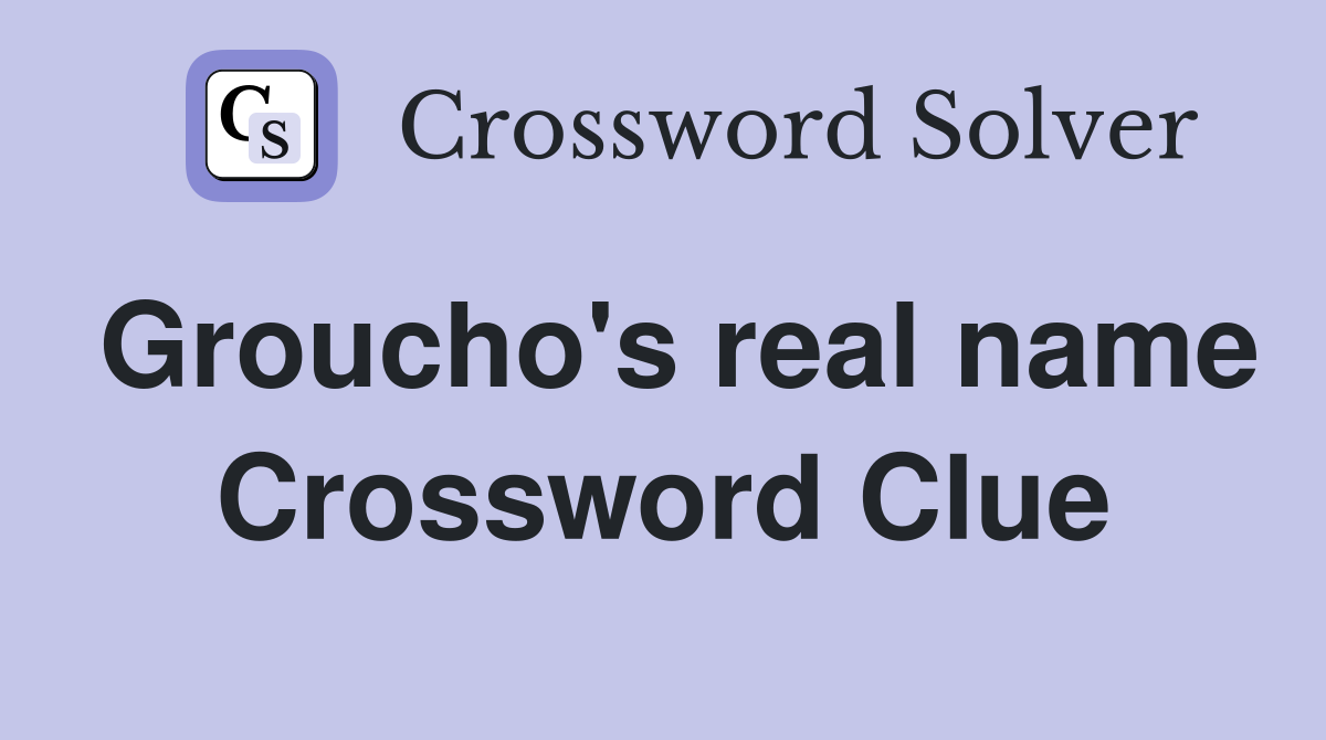 Groucho's real name Crossword Clue