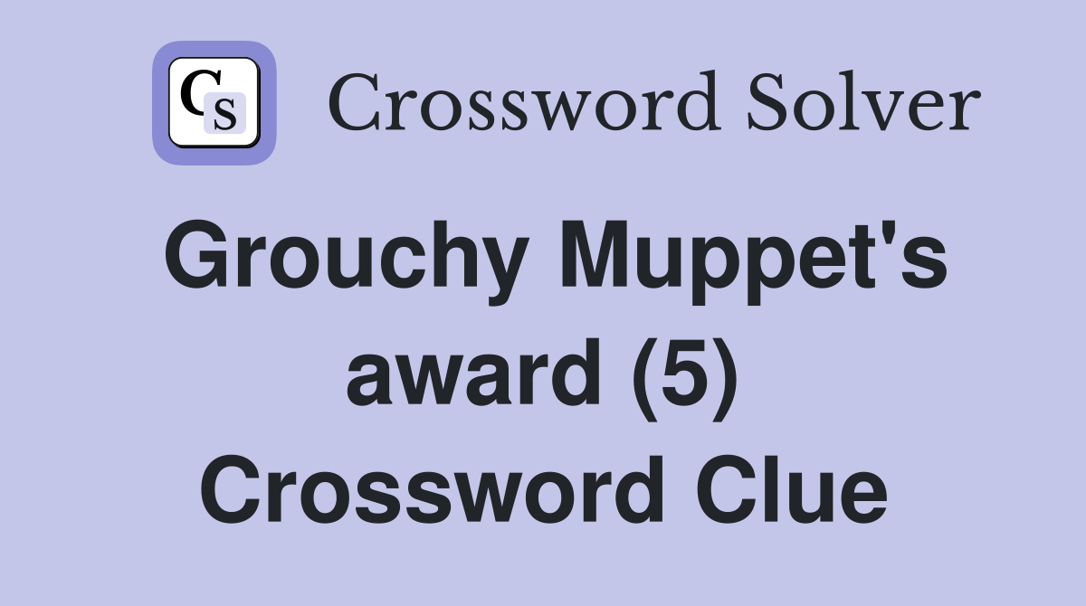 Grouchy Muppet's award (5) Crossword Clue