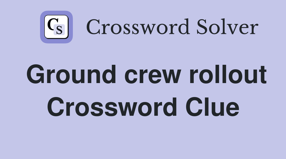 Ground crew rollout Crossword Clue