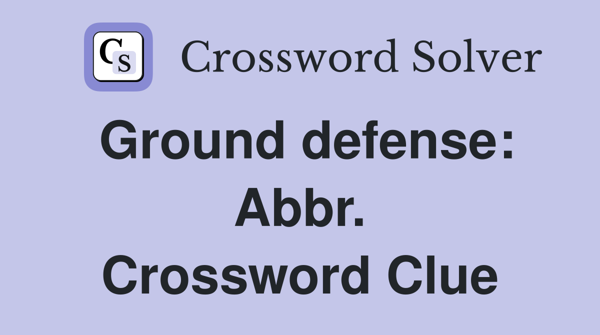 Ground defense: Abbr. Crossword Clue