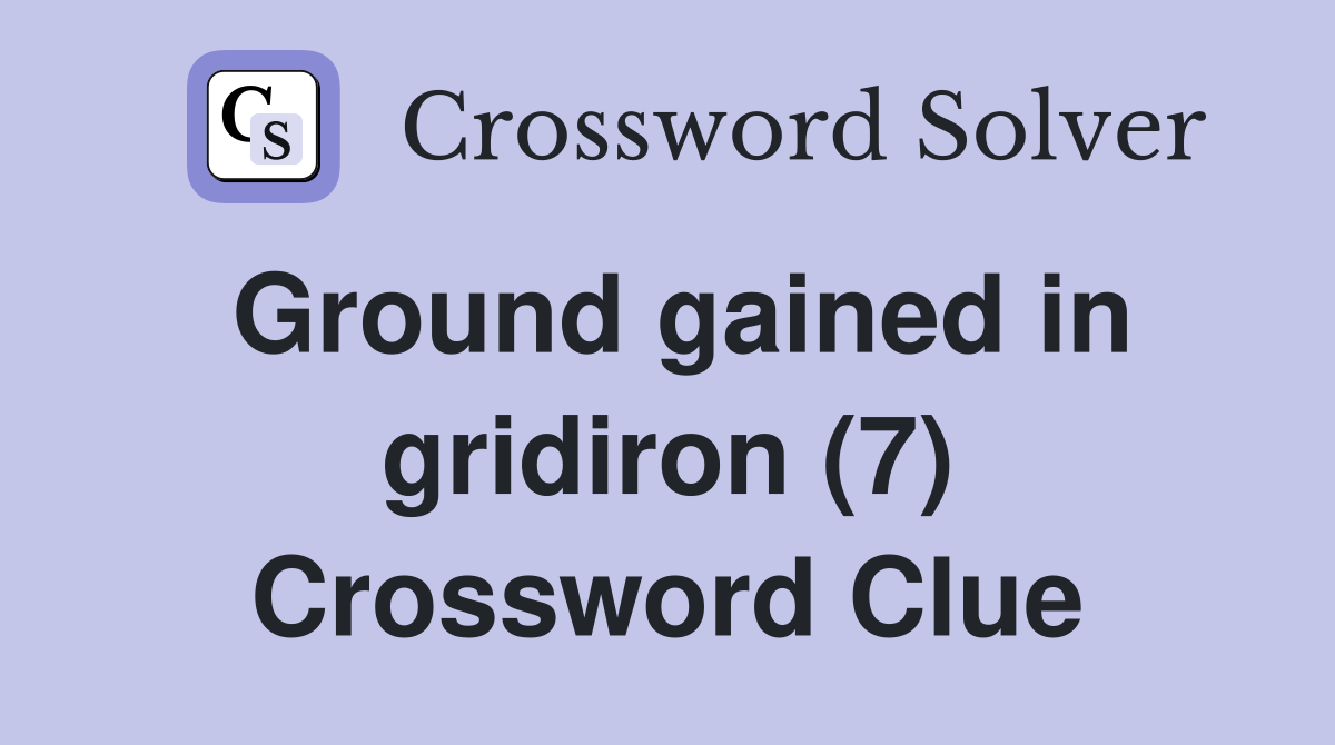 Ground gained in gridiron (7) Crossword Clue