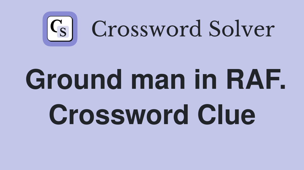 Ground man in RAF. Crossword Clue