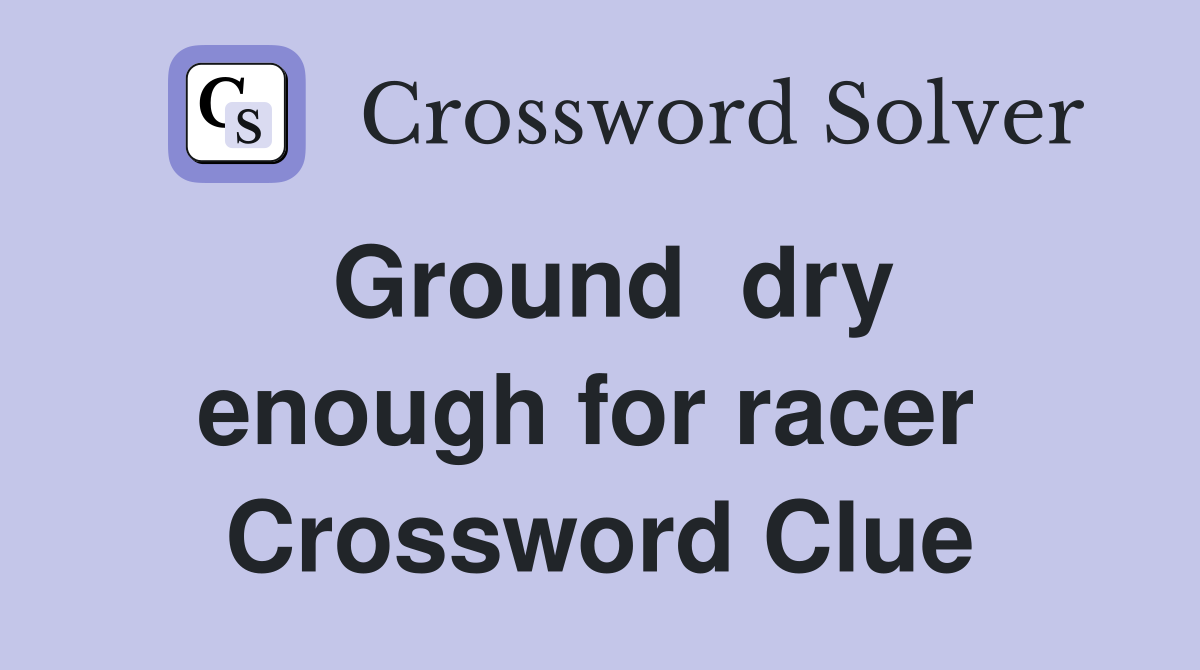 Ground  dry enough for racer  Crossword Clue