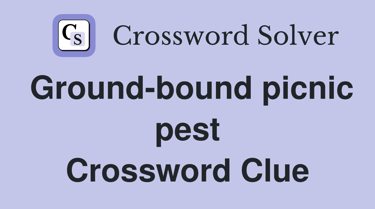 Ground-bound picnic pest Crossword Clue
