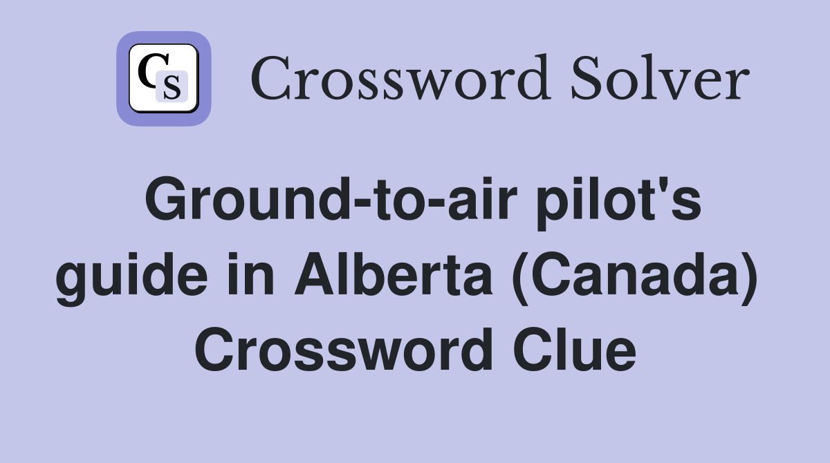 Ground-to-air pilot's guide in Alberta (Canada)  Crossword Clue
