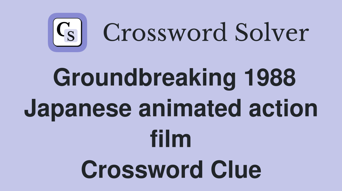 Groundbreaking 1988 Japanese animated action film Crossword Clue