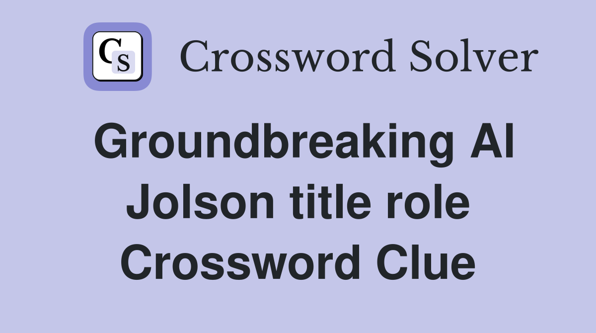 Groundbreaking Al Jolson title role Crossword Clue